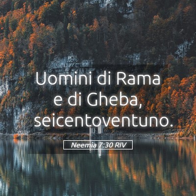 Picture 05 - Neemia 7:30 RIV - Uomini di Rama e di Gheba, - Bible Verse Picture