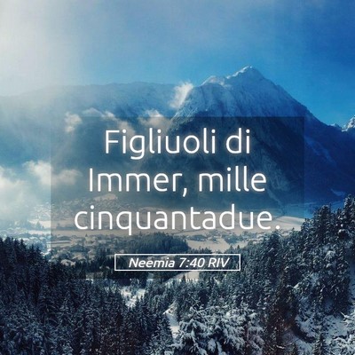 Picture 05 - Neemia 7:40 RIV - Figliuoli di Immer, mille - Bible Verse Picture
