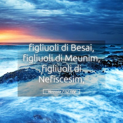 Picture 05 - Neemia 7:52 RIV - figliuoli di Besai, figliuoli di Meunim, - Bible Verse Picture