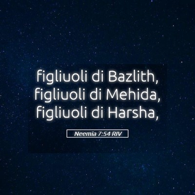 Picture 05 - Neemia 7:54 RIV - figliuoli di Bazlith, figliuoli di Mehida, - Bible Verse Picture