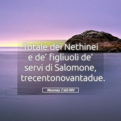 Picture 05 - Neemia 7:60 RIV - Totale dei Nethinei e de’ figliuoli de’ servi - Bible Verse Picture
