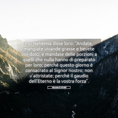 Picture 05 - Neemia 8:10 RIV - Poi Nehemia disse loro: “Andate, mangiate - Bible Verse Picture