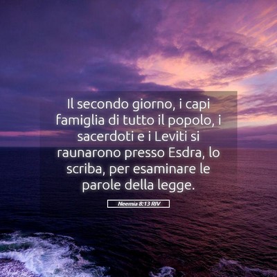 Picture 05 - Neemia 8:13 RIV - Il secondo giorno, i capi famiglia di tutto il - Bible Verse Picture