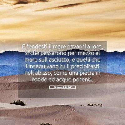 Picture 05 - Neemia 9:11 RIV - E fendesti il mare davanti a loro, sì che - Bible Verse Picture