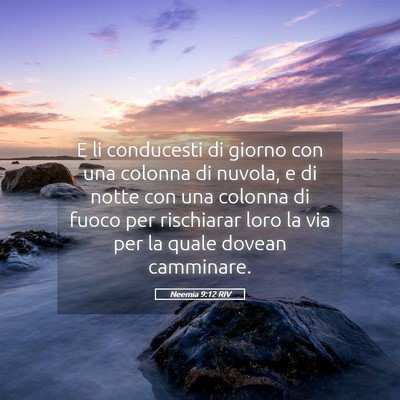 Picture 05 - Neemia 9:12 RIV - E li conducesti di giorno con una colonna di - Bible Verse Picture