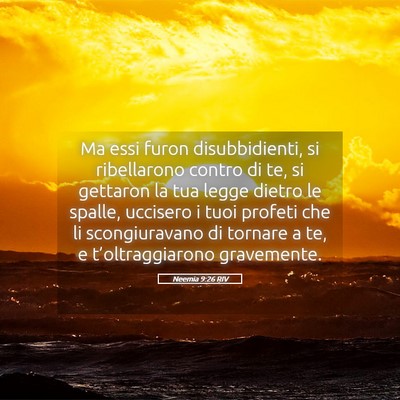 Picture 05 - Neemia 9:26 RIV - Ma essi furon disubbidienti, si ribellarono - Bible Verse Picture