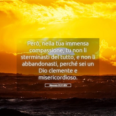 Picture 05 - Neemia 9:31 RIV - Però, nella tua immensa compassione, tu non li - Bible Verse Picture