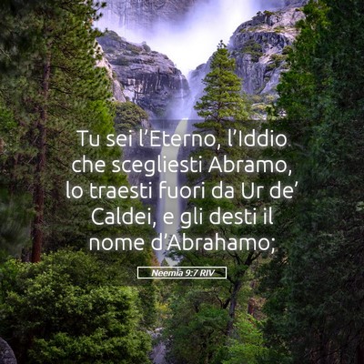 Picture 05 - Neemia 9:7 RIV - Tu sei l’Eterno, l’Iddio che scegliesti - Bible Verse Picture