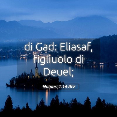 Picture 05 - Numeri 1:14 RIV - di Gad: Eliasaf, figliuolo di - Bible Verse Picture