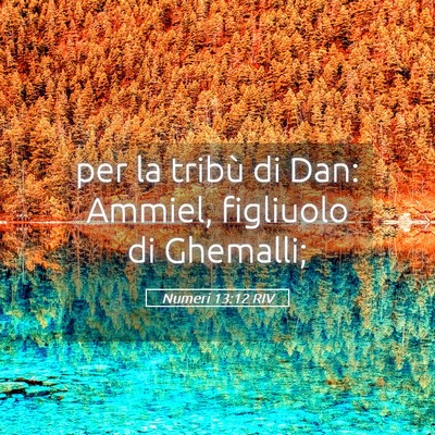 Picture 05 - Numeri 13:12 RIV - per la tribù di Dan: Ammiel, figliuolo di - Bible Verse Picture