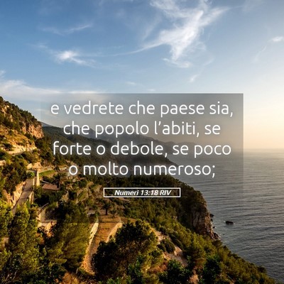 Picture 05 - Numeri 13:18 RIV - e vedrete che paese sia, che popolo l’abiti, se - Bible Verse Picture