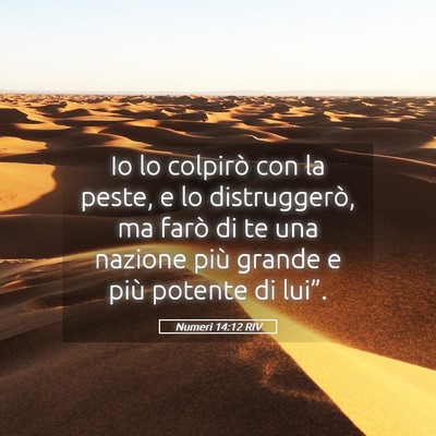 Picture 05 - Numeri 14:12 RIV - Io lo colpirò con la peste, e lo distruggerò, - Bible Verse Picture