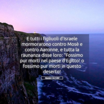 Picture 05 - Numeri 14:2 RIV - E tutti i figliuoli d’Israele mormorarono - Bible Verse Picture