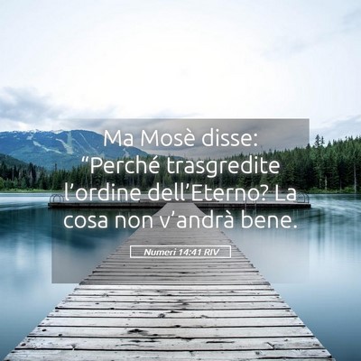 Picture 05 - Numeri 14:41 RIV - Ma Mosè disse: “Perché trasgredite l’ordine - Bible Verse Picture