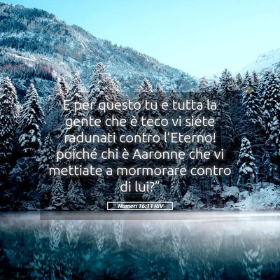 Picture 05 - Numeri 16:11 RIV - E per questo tu e tutta la gente che è teco vi - Bible Verse Picture