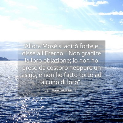Picture 05 - Numeri 16:15 RIV - Allora Mosè si adirò forte e disse - Bible Verse Picture