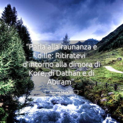 Picture 05 - Numeri 16:24 RIV - “Parla alla raunanza e dille: Ritiratevi - Bible Verse Picture