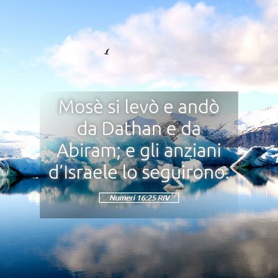 Picture 05 - Numeri 16:25 RIV - Mosè si levò e andò da Dathan e da Abiram; e - Bible Verse Picture