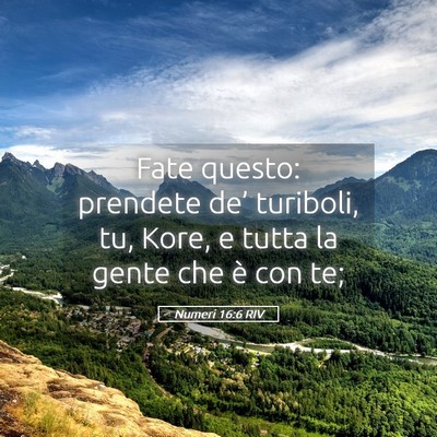 Picture 05 - Numeri 16:6 RIV - Fate questo: prendete de’ turiboli, tu, Kore, e - Bible Verse Picture