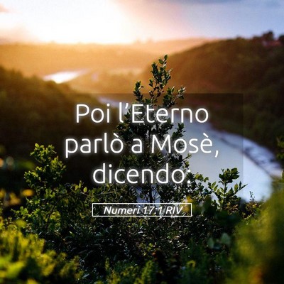 Picture 05 - Numeri 17:1 RIV - Poi l’Eterno parlò a Mosè, - Bible Verse Picture