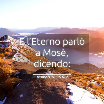 Picture 05 - Numeri 18:25 RIV - E l’Eterno parlò a Mosè, - Bible Verse Picture