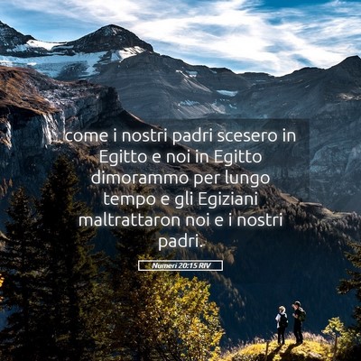 Picture 05 - Numeri 20:15 RIV - come i nostri padri scesero in Egitto e noi in - Bible Verse Picture