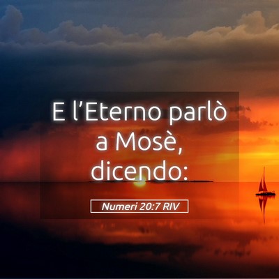 Picture 05 - Numeri 20:7 RIV - E l’Eterno parlò a Mosè, - Bible Verse Picture