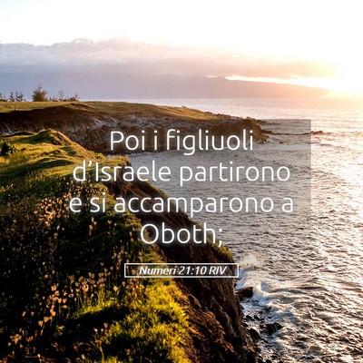 Picture 05 - Numeri 21:10 RIV - Poi i figliuoli d’Israele partirono e si - Bible Verse Picture