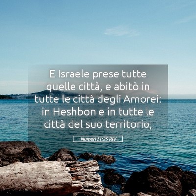 Picture 05 - Numeri 21:25 RIV - E Israele prese tutte quelle città, e abitò in - Bible Verse Picture