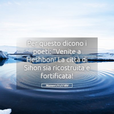 Picture 05 - Numeri 21:27 RIV - Per questo dicono i poeti: “Venite a Heshbon! - Bible Verse Picture