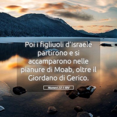 Picture 05 - Numeri 22:1 RIV - Poi i figliuoli d’Israele partirono e si - Bible Verse Picture