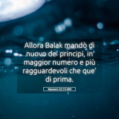 Picture 05 - Numeri 22:15 RIV - Allora Balak mandò di nuovo de’ principi, in - Bible Verse Picture