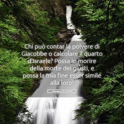 Picture 05 - Numeri 23:10 RIV - Chi può contar la polvere di Giacobbe o - Bible Verse Picture