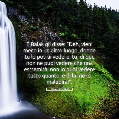 Picture 05 - Numeri 23:13 RIV - E Balak gli disse: “Deh, vieni meco in un altro - Bible Verse Picture