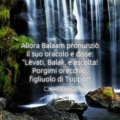 Picture 05 - Numeri 23:18 RIV - Allora Balaam pronunziò il suo oracolo e disse: - Bible Verse Picture