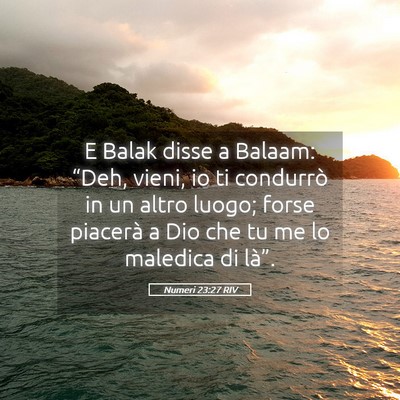 Picture 05 - Numeri 23:27 RIV - E Balak disse a Balaam: “Deh, vieni, io ti - Bible Verse Picture