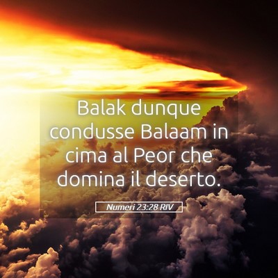 Picture 05 - Numeri 23:28 RIV - Balak dunque condusse Balaam in cima al Peor che - Bible Verse Picture