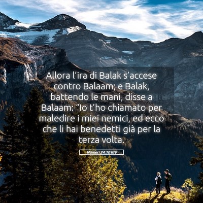 Picture 05 - Numeri 24:10 RIV - Allora l’ira di Balak s’accese contro Balaam; - Bible Verse Picture