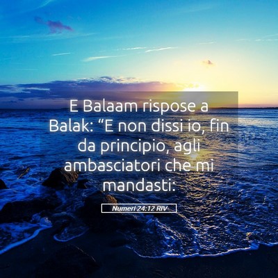 Picture 05 - Numeri 24:12 RIV - E Balaam rispose a Balak: “E non dissi io, fin - Bible Verse Picture