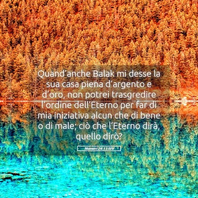 Picture 05 - Numeri 24:13 RIV - Quand’anche Balak mi desse la sua casa piena - Bible Verse Picture