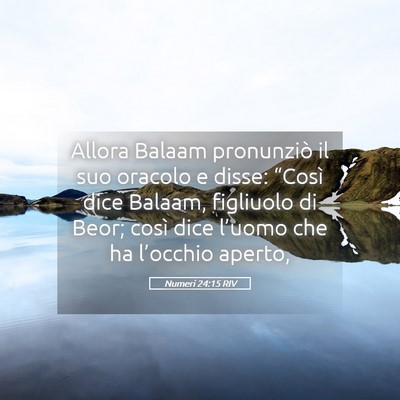 Picture 05 - Numeri 24:15 RIV - Allora Balaam pronunziò il suo oracolo e disse: - Bible Verse Picture