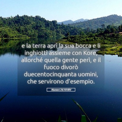 Picture 05 - Numeri 26:10 RIV - e la terra aprì la sua bocca e li inghiottì - Bible Verse Picture