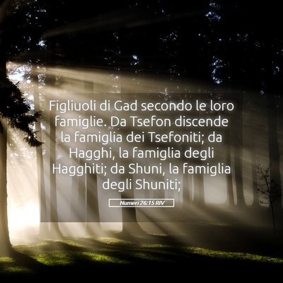 Picture 05 - Numeri 26:15 RIV - Figliuoli di Gad secondo le loro famiglie. Da - Bible Verse Picture