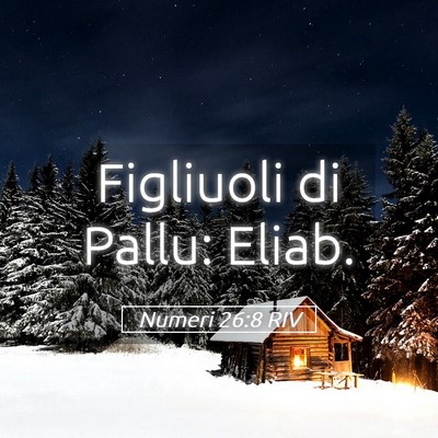 Picture 05 - Numeri 26:8 RIV - Figliuoli di Pallu: - Bible Verse Picture