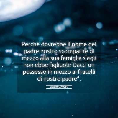Picture 05 - Numeri 27:4 RIV - Perché dovrebbe il nome del padre nostro - Bible Verse Picture