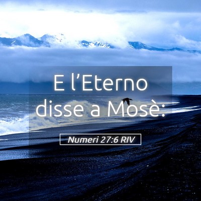 Picture 05 - Numeri 27:6 RIV - E l’Eterno disse a - Bible Verse Picture