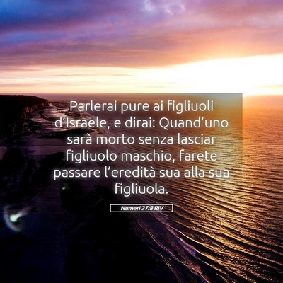 Picture 05 - Numeri 27:8 RIV - Parlerai pure ai figliuoli d’Israele, e dirai: - Bible Verse Picture