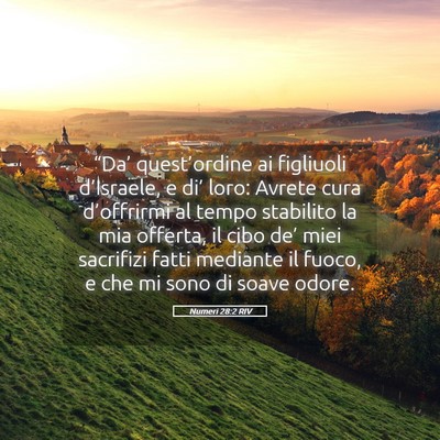 Picture 05 - Numeri 28:2 RIV - “Da’ quest’ordine ai figliuoli d’Israele, - Bible Verse Picture
