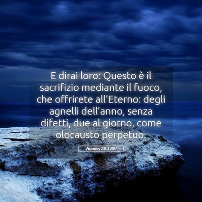 Picture 05 - Numeri 28:3 RIV - E dirai loro: Questo è il sacrifizio mediante il - Bible Verse Picture