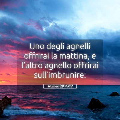 Picture 05 - Numeri 28:4 RIV - Uno degli agnelli offrirai la mattina, e - Bible Verse Picture